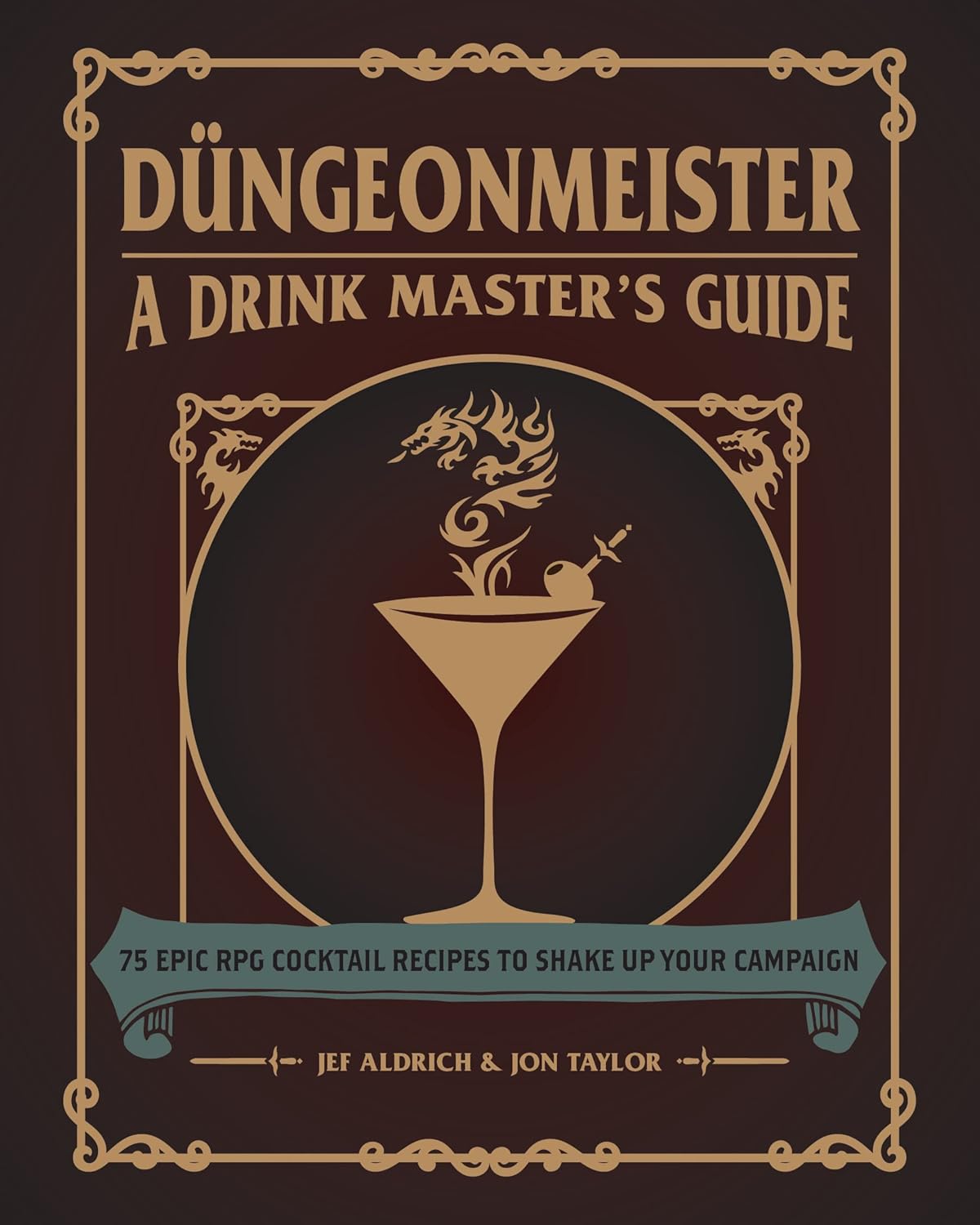 Düngeonmeister: 75 Epic RPG Cocktail Recipes to Shake Up Your Campaign (Düngeonmeister Series)