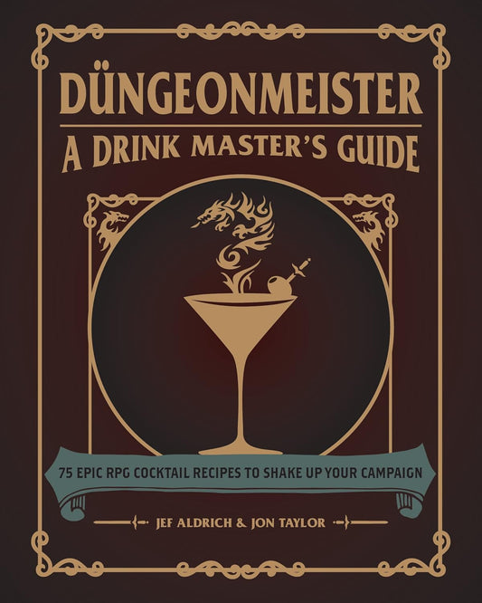 Düngeonmeister: 75 Epic RPG Cocktail Recipes to Shake Up Your Campaign (Düngeonmeister Series)