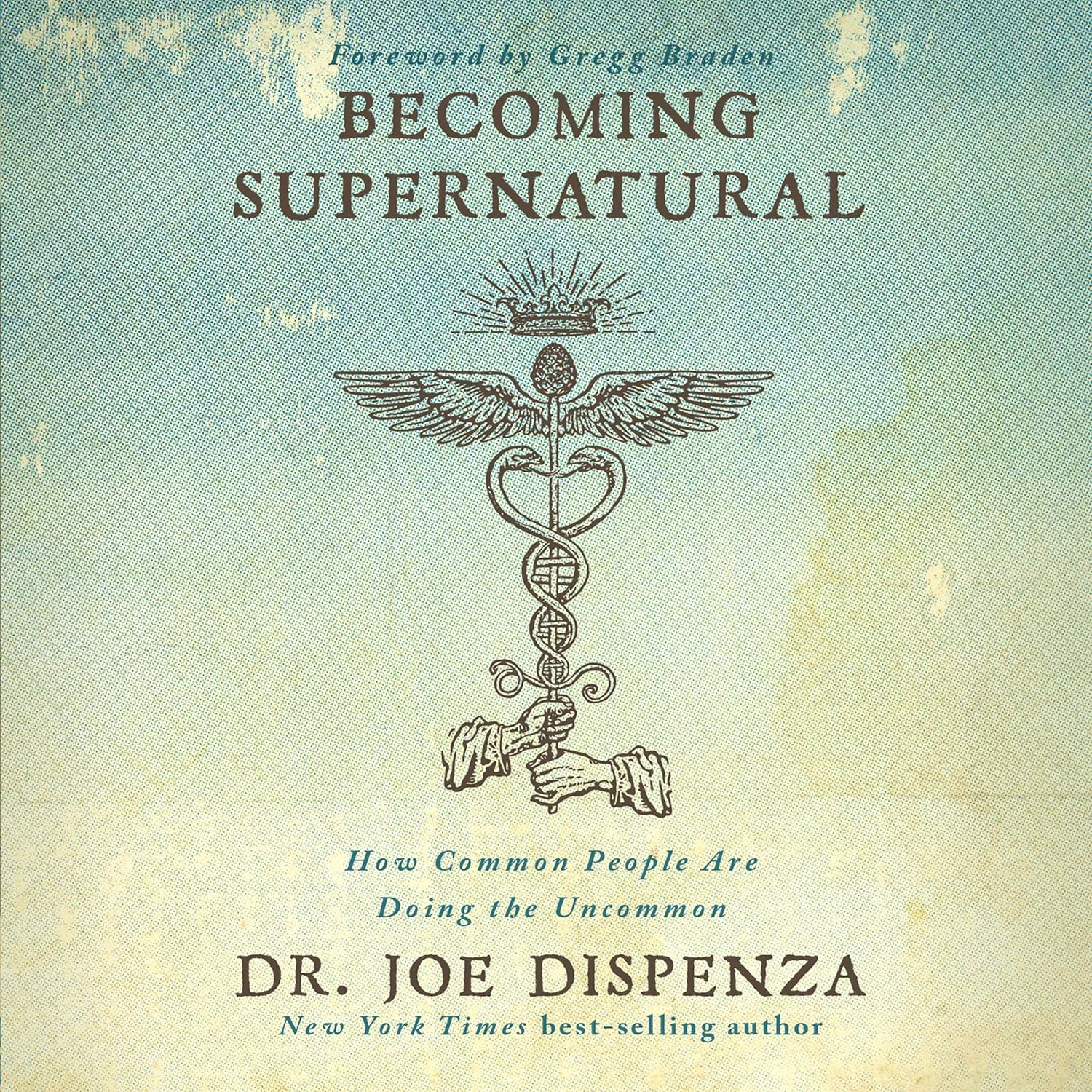 Becoming Supernatural - How Common People Are Doing the Uncommon
