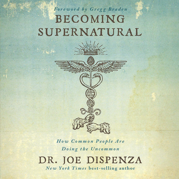 Becoming Supernatural - How Common People Are Doing the Uncommon